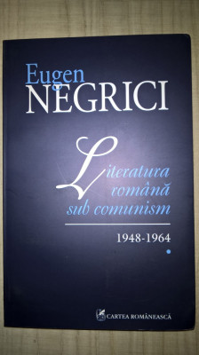 Eugen Negrici - Literatura romana sub comunism 1948-1964 (2010) foto