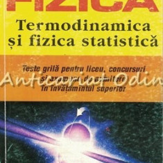 Fizica. Termodinamica Si Fizica Statistica - Rodica Luca