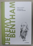 JEREMY BENTHAM , UTILITARISMUL IN SLUJBA REFORMEI de DIDIER CONTANDINI , 2021