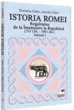 Istoria Romei. Regalitatea de la Intemeiere la Republica (753 i.Hr. - 509 i.Hr.). Volumul I - Universul Juridic