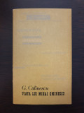 VIATA LUI MIHAI EMINESCU - G. Calinescu (editura Junimea)