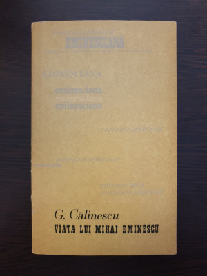 VIATA LUI MIHAI EMINESCU - G. Calinescu (editura Junimea) foto