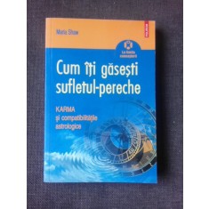 CUM ITI GASESTI SUFLETIL-PERECHE, KARMA SI COMPATIBILITATILE ASTROLOGICE - MARIA SHAW