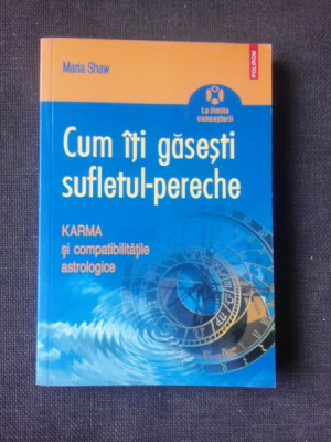 CUM ITI GASESTI SUFLETIL-PERECHE, KARMA SI COMPATIBILITATILE ASTROLOGICE - MARIA SHAW foto