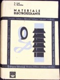 Materiale Electroizolante - V. Lica, C. Burdulea, Editura Tehnica 1969, Carte Electrotehnica, Coperta Cartonata, Limba Romana