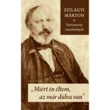 Mi&eacute;rt &eacute;n &eacute;ltem, az m&aacute;r d&uacute;lva van - V&ouml;r&ouml;smarty-tanulm&aacute;nyok - Szil&aacute;gyi M&aacute;rton