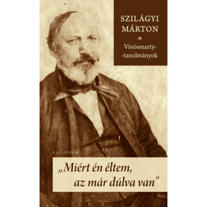 Mi&eacute;rt &eacute;n &eacute;ltem, az m&aacute;r d&uacute;lva van - V&ouml;r&ouml;smarty-tanulm&aacute;nyok - Szil&aacute;gyi M&aacute;rton