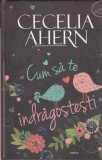 AS - CECELIA AHERN - CUM SA TE INDRAGOSTESTI?