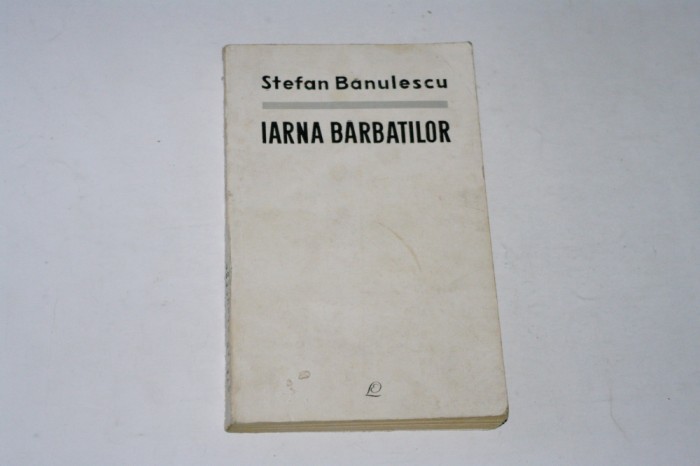 Iarna barbatilor - Stefan Banulescu