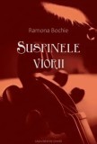 Cumpara ieftin Suspinile viorii/Ramona Bochie