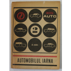 AUTOMOBILUL IARNA de ING. IOAN DRAGHICI , COLECTIA &#039;&#039; AUTO &#039;&#039; NR. 2 , 1969