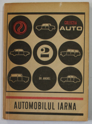 AUTOMOBILUL IARNA de ING. IOAN DRAGHICI , COLECTIA &amp;#039;&amp;#039; AUTO &amp;#039;&amp;#039; NR. 2 , 1969 foto