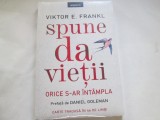 Spune Da Vietii - Viktor E. Frankl, Editura Litera, 2023, Psihologie, 144 pagini