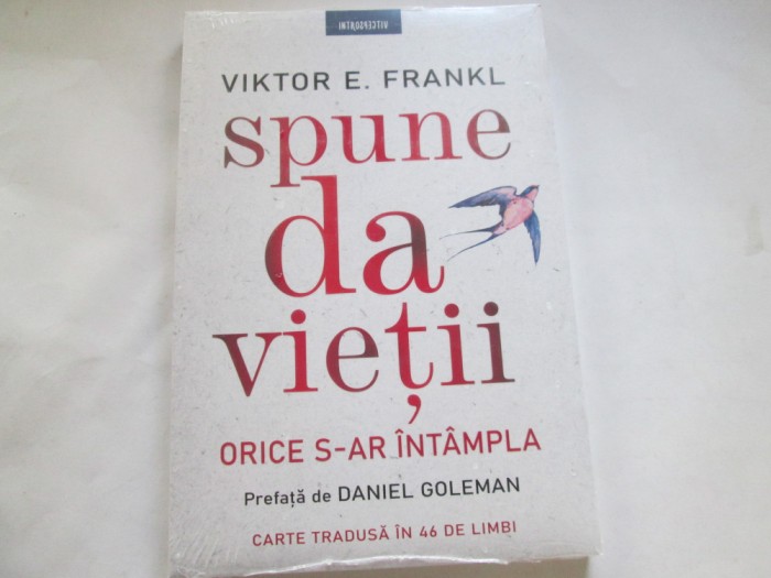 SPUNE DA VIETII. ORICE S-AR INTAMPLA - VIKTOR E. FRANKL