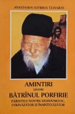 Amintiri despre batranul Porfirie. Parintele nostru duhovnicesc, stravazator si inaintevazator - Anastasios Sotirios Tzavaras