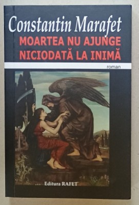 MOARTEA NU AJUNGE NICIODATA LA INIMA , roman de CONSTANTIN MARAFET , ANII &amp;#039;2000 foto