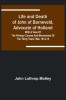 Life and Death of John of Barneveld, Advocate of Holland: with a view of the primary causes and movements of the Thirty Years&#039; War, 1613-15