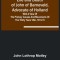 Life and Death of John of Barneveld, Advocate of Holland: with a view of the primary causes and movements of the Thirty Years&#039; War, 1613-15