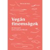 Veg&aacute;n finoms&aacute;gok - 40 desszert nem csak profiknak - Moravszki Kata