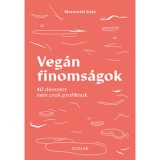 Veg&aacute;n finoms&aacute;gok - 40 desszert nem csak profiknak - Moravszki Kata