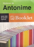 Dictionar de antonime Booklet, 111 pagini, 10x18 cm, Limba romana, Brosat, 2013