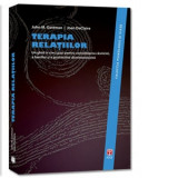 Terapia relatiilor. Un ghid in cinci pasi pentru consolidarea casniciei, a familiei si a prieteniilor dumneavoastra - John Gottman