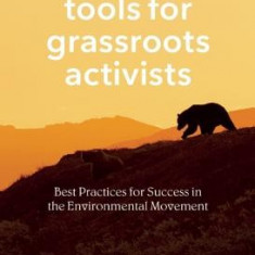 Patagonia Tools for Grassroots Activists: Best Practices for Success in the Environmental Movement