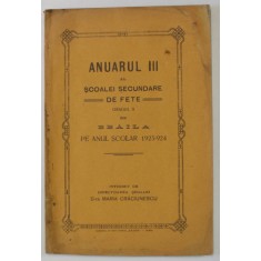 ANUARUL III AL SCOALEI SECUNDARE DE FETE , GRADUL II DIN BRAILA , PE ANUL SCOLAR 1923- 1924 , de MARIA CRACIUNESCU , 1924