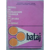 REGULI DE EXPLOATARE TEHNICA IN FILATURA DE BUMBAC. BATAJ-COLECTIV-235444