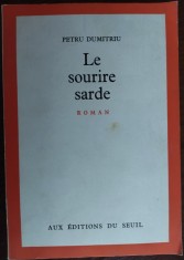 PETRU DUMITRIU: LE SOURIRE SARDE (ROMAN) [EDITIONS DU SEUIL / PARIS 1967] LB FRA