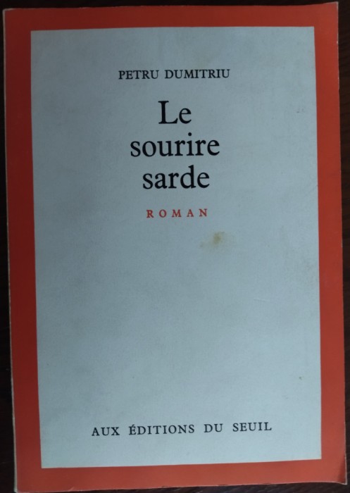 PETRU DUMITRIU: LE SOURIRE SARDE (ROMAN) [EDITIONS DU SEUIL / PARIS 1967] LB FRA