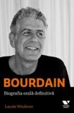 Cumpara ieftin Bourdain. Biografia orala definitiva | Laurie Woolever