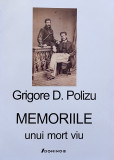 GRIGORE D. POLIZU , MEMORIILE UNUI MORT VIU , 2007