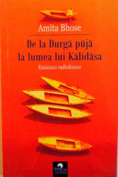DE LA DURGA PUJA LA LUMEA LUI KALIDASA, EMISIUNI RADIOFONICE de AMITA BHOSE, 2012 , PREZINTA SUBLINIERI