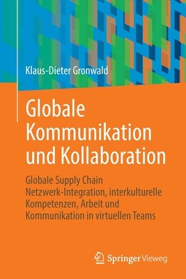 Globale Kommunikation Und Kollaboration: Globale Supply Chain Netzwerk-Integration, Interkulturelle Kompetenzen, Arbeit Und Kommunikation in Virtuelle