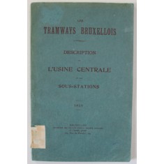 LES TRAMWAYS BRUXELLOIS , DESCRIPTION DE L &#039; USINE CENTRAEL ET LES SOUS - STATIONS , 1910
