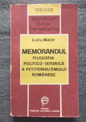 Liviu Maior - Memorandul: filosofia politico-istorică a petiţionalismului rom&amp;acirc;ne foto