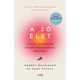A j&oacute; &eacute;let - A vil&aacute;g leghosszabb boldogs&aacute;gkutat&aacute;s&aacute;nak tanuls&aacute;gai - Robert Waldinger