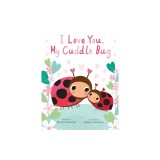 I Love You, My Cuddle Bug: A Cuddle Bug Picture Book