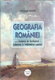 Geografia Romaniei pentru examenul de bacalaureat si admiterea in invatamantul superior - Nicolae Lazar
