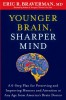 Younger Brain, Sharper Mind: A 6-Step Plan for Preserving and Improving Memory and Attention at Any Age from America S Brain Doctor
