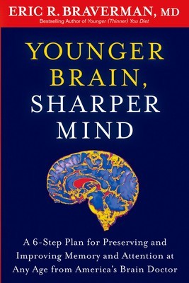 Younger Brain, Sharper Mind: A 6-Step Plan for Preserving and Improving Memory and Attention at Any Age from America S Brain Doctor foto