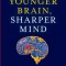 Younger Brain, Sharper Mind: A 6-Step Plan for Preserving and Improving Memory and Attention at Any Age from America S Brain Doctor