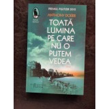 TOATA LUMINA PE CARE NU O PUTEM VEDEA - ANTHONY DOERR