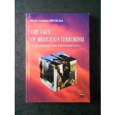 MARIA CRISTINA SBURLEA - THE FACE OF RELIGIOUS TERRORISM (2010, limba engleza)