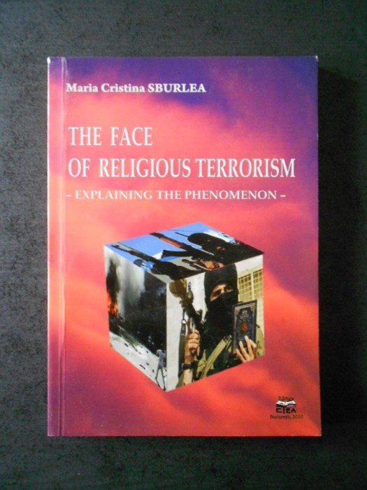 MARIA CRISTINA SBURLEA - THE FACE OF RELIGIOUS TERRORISM (2010, limba engleza)