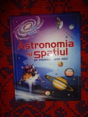 Astronomia si spatiul pe intelesul celor mici / carte educativa copii / an 2019