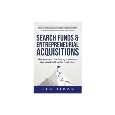 Search Funds &amp;amp; Entrepreneurial Acquisitions: The Roadmap for Buying a Business and Leading it to the Next Level foto