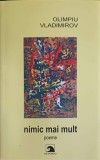 NIMIC MAI MULT. POEME-OLIMPIU VLADIMIROV-239488
