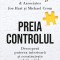 Preia Controlul. Descopera Puterea Interioara Si Construieste Relatii Solide, Dale Carnegie - Editura Curtea Veche